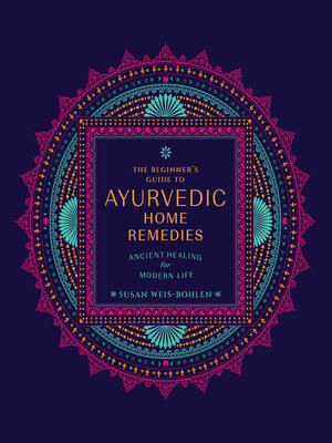 The Beginner's Guide to Ayurvedic Home Remedies - ebook